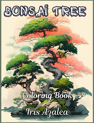 Bonsai Tree Coloring Book: 50 Intricate Cultivating Designs for Teens and Adults: Escape in your imagination and unleash your creativity to Unwind, Find Inner Peace, and Ignite Creative Expression
