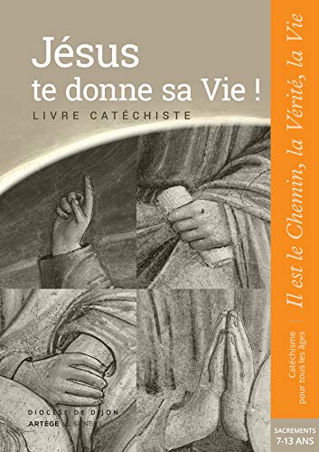 Jésus te donne sa Vie ! - préparation sacrements - Catéchiste: collection "Il est le Chemin, la Vérité, la Vie" Jésus te donne sa Vie ! - préparation sacrements - Catéchiste: collection "Il est le Chemin, la Vérité, la Vie"