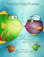 Pete the Picky Piranha 1500308013 Book Cover