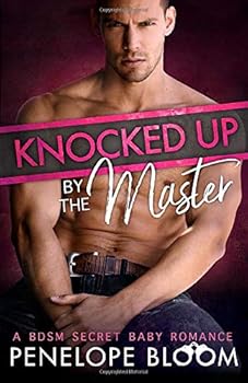 Paperback Knocked Up by the Master: A BDSM Secret Baby Romance (Babies for the Doms) Book
