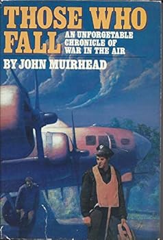 Hardcover Those Who Fall, an Unforgetable Chronicle of War in the Air Book
