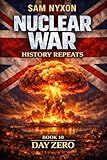 NUCLEAR WAR: HISTORY REPEATS (Day Zero Book 10)