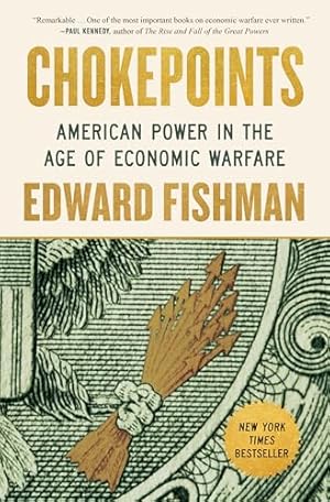 Chokepoints: American Power in the Age of Economic Warfare
