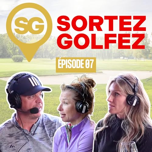Page de couverture de EP07 - Ingrid Falaise et Ann-Sophie Bettez jasent golf en direct du Blainvillier!