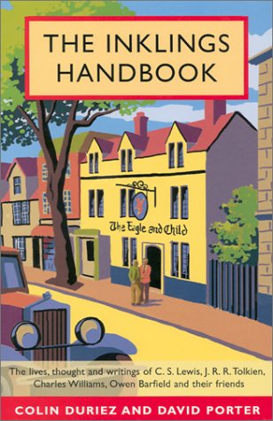 The Inklings Handbook: A Comprehensive Guide to the Lives, Thought and Writings of C.S. Lewis, J.R.R. Tolkien, Charles Williams, Owen Barfield and Their Friends