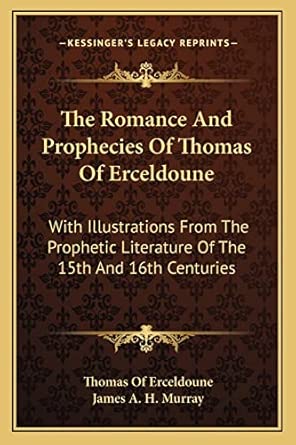 The Romance And Prophecies Of Thomas Of Erceldoune: With Illustrations ...