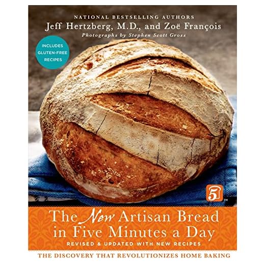 The New Artisan Bread in Five Minutes a Day: The Discovery That Revolutionizes Home Baking