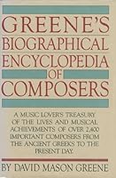 Greene's Biographical Encyclopedia of Composers: A Music Lover's Treasury of the Lives and Musical Achievements of Over 2,400 Important Composers From the Ancient Greeks to the Present Day 0385142781 Book Cover