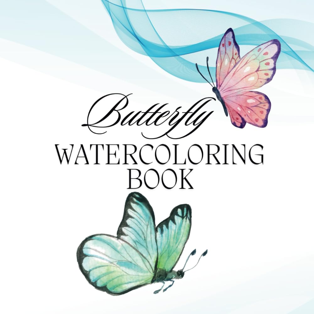 Butterfly Watercoloring Book: A Beautiful Coloring Book for Kids and Adults