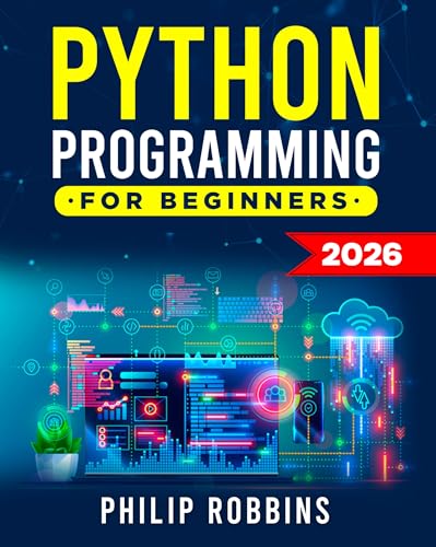 Python Programming for Beginners: The Complete Guide to Mastering...