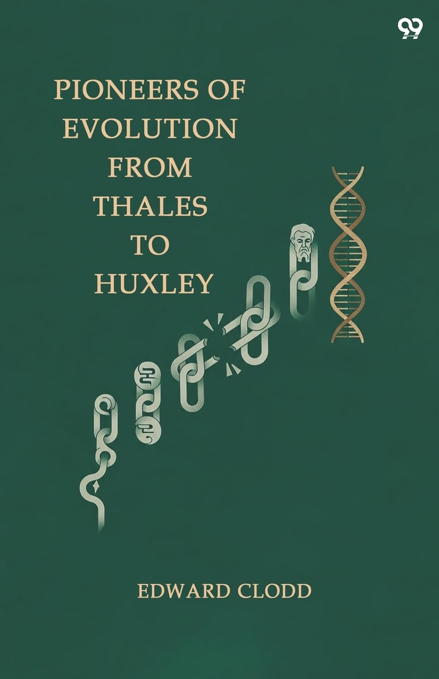 Pioneers Of Evolution From Thales To Huxley (Edition1)