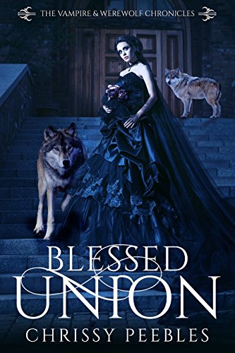 Blessed Union - Book 7 (The Vampire & Werewolf