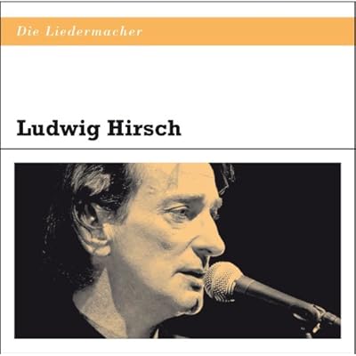 Die Liedermacher: Ludwig Hirsch