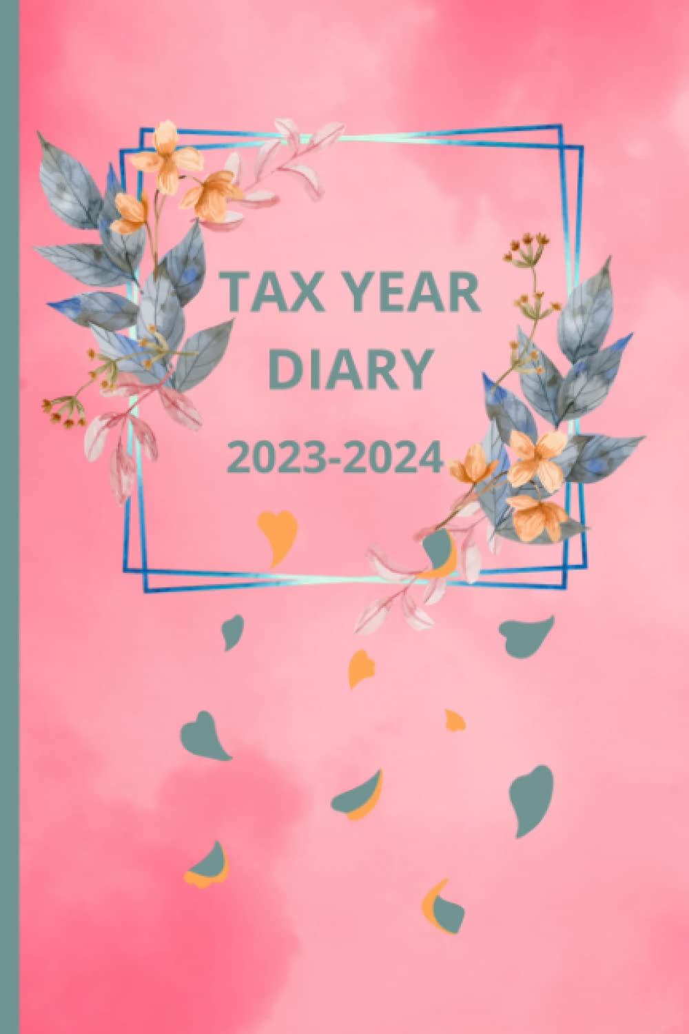 Independently published Tax Year Diary 2023-2024: Soft Floral Pink | 6”x9” Portable | April 2023 To April 2024 | Small Business | Self Employed | Income And Expenses Tracker