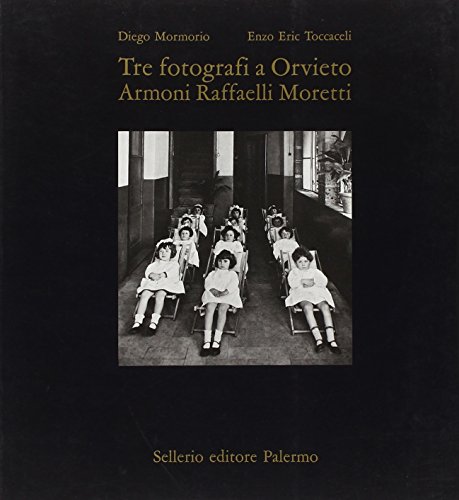 Tre fotografi a Orvieto. Armoni, Raffaelli, Moretti