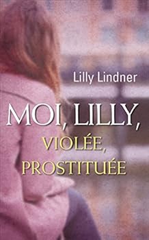 Paperback Moi, Lilly, violée, prostituée [French] Book