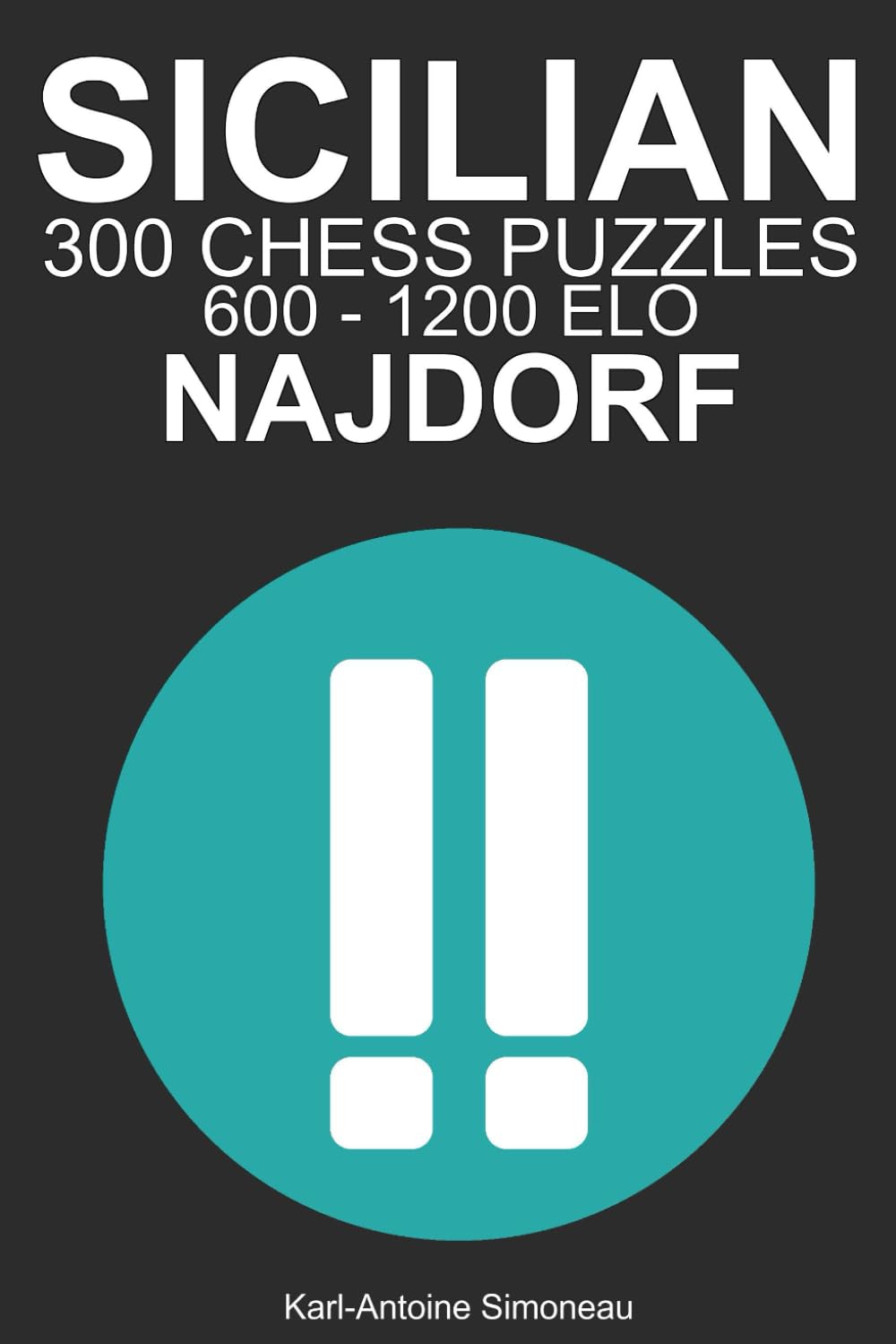 Sicilian Najdorf Tactics: 300 Puzzles from 600 - 1200 ELO (Tactics by Opening: Black Openings)
