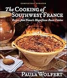 The Cooking of Southwest France: Recipes from France's Magnificient Rustic Cuisine