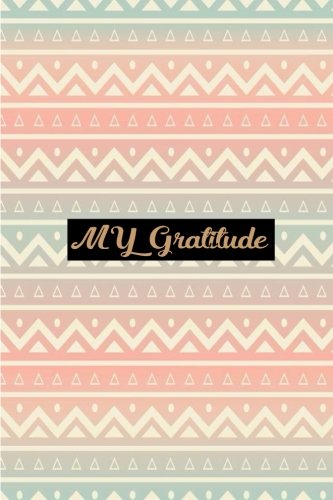 My Gratitude: Choosing Gratitude Daily, Gratitude Gifts 6 x 9: Volume 2