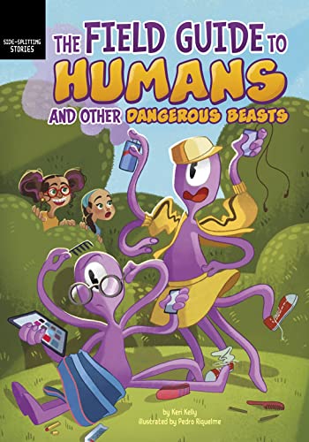 The Field Guide to Humans and Other Dangerous Beasts (Side-Splitting Stories)