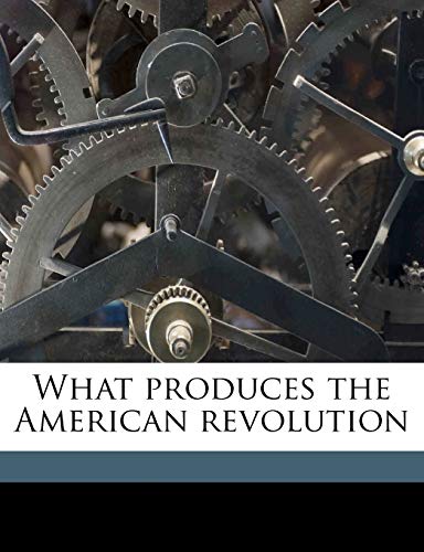 What Produces the American Revolution