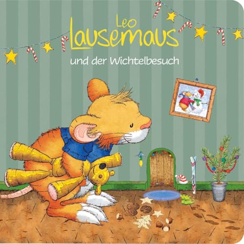 Leo Lausemaus und der Wichtelbesuch: Weihnachtswichtel-Geschichte für Kinder