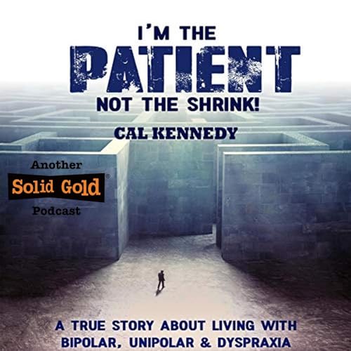 I'm the Patient not the Shrink | Cal Kennedy [Malcolm Gooding]