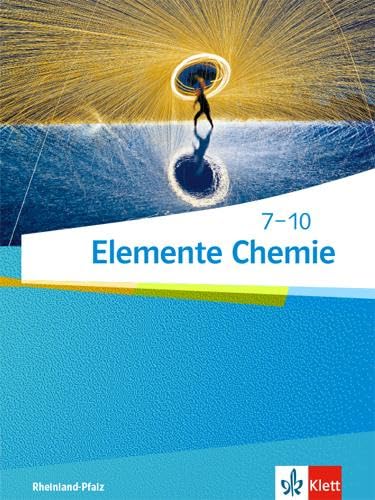 Elemente Chemie 7-10. Ausgabe Rheinland-Pfalz: Schulbuch Klassen 7-10 (Elemente Chemie. Ausgabe Rheinland-Pfalz ab 2021)