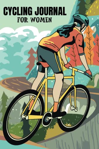 Cycling Journal For Women: For Keeping Track of All Cycling Enthusiasts. To Record your Training and Adventure Activities