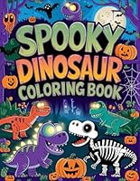 Spooky Dinosaur: Haunted Dinosaurs, Creepy Jungles, and Silly Scares, and more To Color B0F5MZZMCK Book Cover