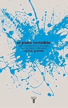 Paperback El puño invisible: Arte, revolución y un siglo de cambios culturales [Spanish] Book