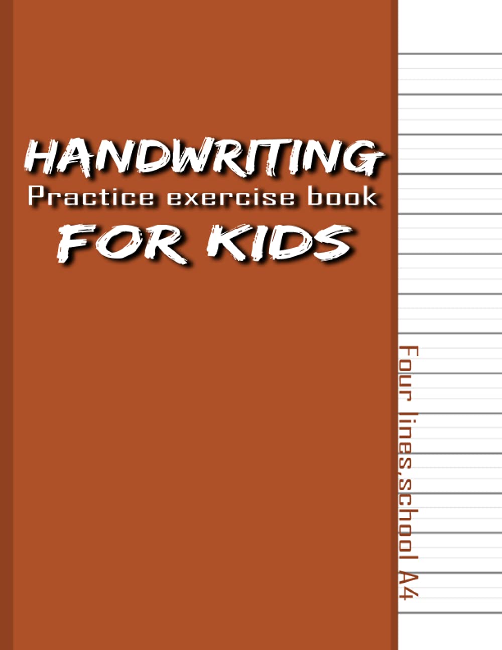Four Lines handwriting Practice Exercise Book For Kids School A4: Practice paper dotted midline: Notebook for Children Learning to Write Letters & Numbers 21,59cm x 27,94cm (8 x 11,5 Inches) – vol.1