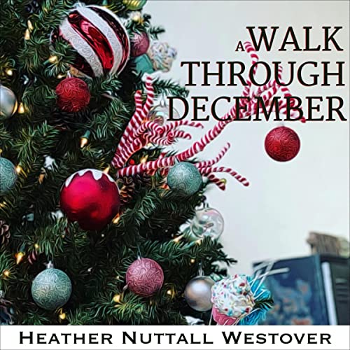 A Walk Through December by Heather Nuttall Westover episode artwork