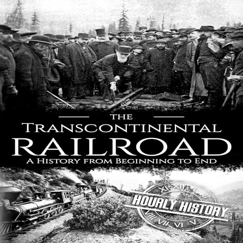 The Transcontinental Railroad by Hourly History episode artwork