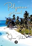 Polynésie, je t'aime ! - Sylvain Pichon 