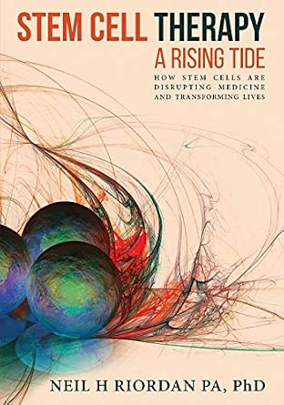Stem Cell Therapy: A Rising Tide: How Stem Cells Are Disrupting Medicine and Transforming Lives-Wow! eBook