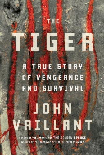 (THE TIGER) A True Story of Vengeance and Survival by Vaillant, John(Author)Hardcover{The Tiger: A True Story of Vengeance and Survival} on24-Aug-2010