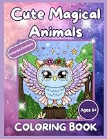 Cute Magical Animals Coloring Book: Enchanted Creatures with Fairy Wings for Stress Relief and Creative Art Fun Time For Entire Family (Adorable Kawaii Animals Collection) B0D7BNYYQY Book Cover