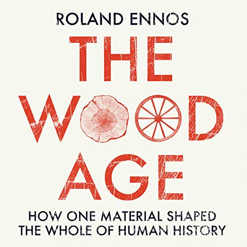 The Wood Age by Roland Ennos episode artwork