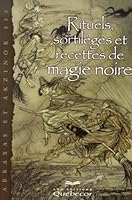 Rituels, Sortileges Et Recettes De Magic Noire 2764003811 Book Cover