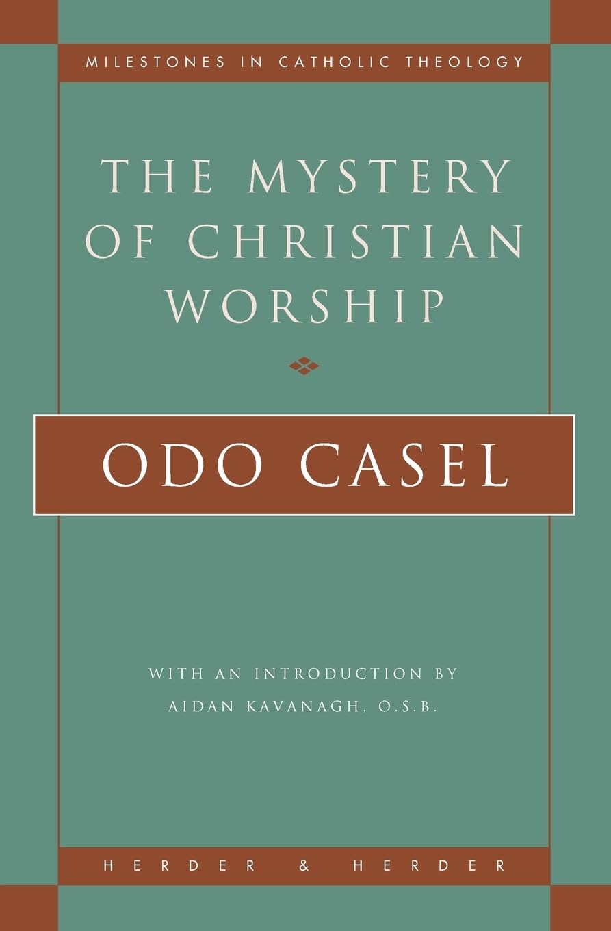 The Mystery of Christian Worship (Milestones in Catholic Theology)