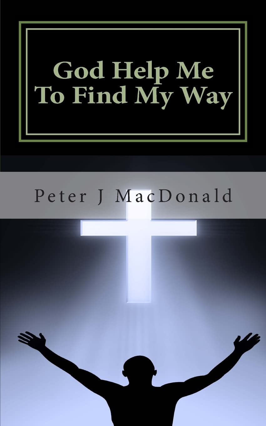 God Help Me To Find My Way: Discovering Gods has a Plan for Your Life