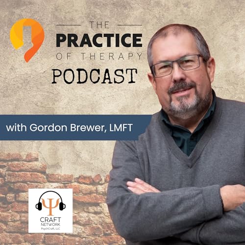 Page de couverture de The Practice of Therapy Podcast with Gordon Brewer