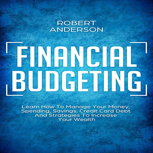 Financial Budgeting Learn How to Manage Your Money, Spending, Savings