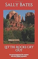 Let The Rocks Cry Out 1548308110 Book Cover