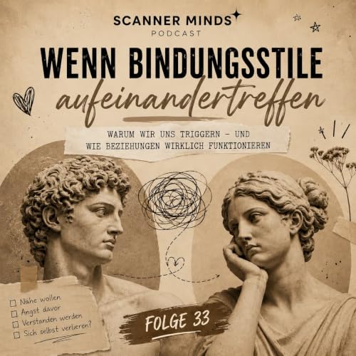 #33 - Warum verlieben wir uns immer in die falschen Menschen? | Bindungsstile einfach erkl&auml;rt