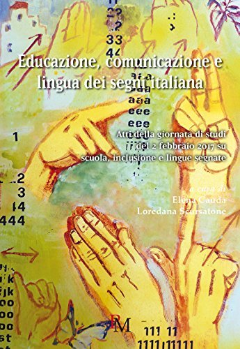 Educazione, comunicazione e lingua dei segni italiana: EDUCAZIONE, COMUNICAZIONE E LINGUA DEI SEGNI ITALIANA