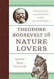 Theodore Roosevelt for Nature Lovers: Adventures with America's Great Outdoorsman