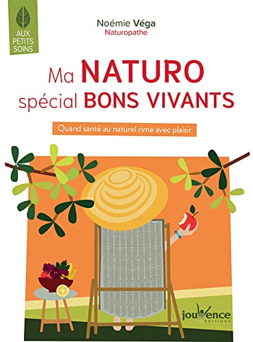 jouvence EDITIONS Ma naturo spéciale bons vivants: Quand santé au naturel rime avec plaisir