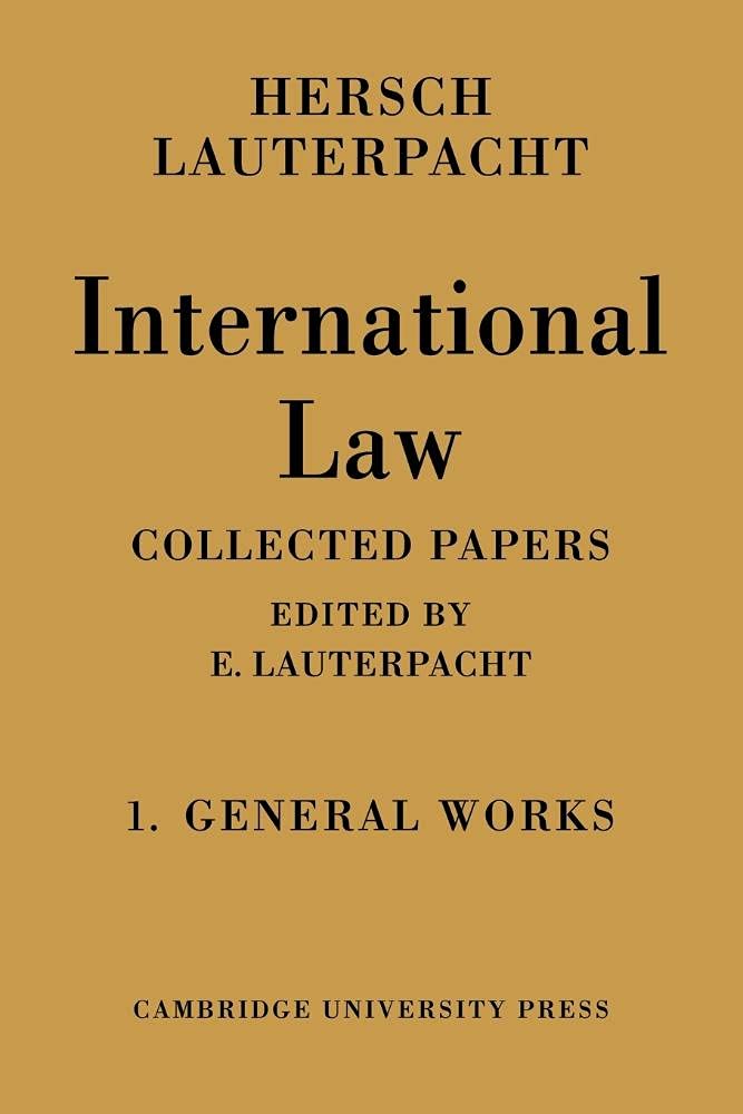International Law: Being the Collected Papers of Hersch Lauterpacht